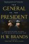 The General vs. The President · MacArthur and Truman at the Brink of Nuclear War