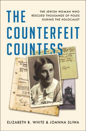 The Counterfeit Countess · The Jewish Woman Who Rescued Thousands of Poles during the Holocaust