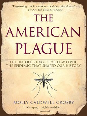 The American Plague · The Untold Story of Yellow Fever, The Epidemic That Shaped Our Nation