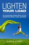 Lighten Your Load · 35 Surprisingly Simple Ways to Free Yourself From Stress, Toxins, and Clutter