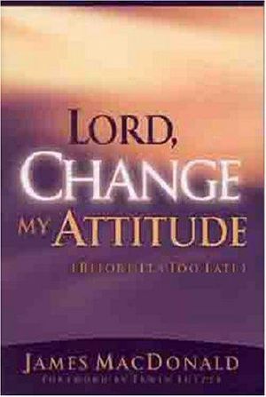 Lord, Change My Attitude