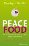 Peace Food · Wie der Verzicht auf Milch und Fleisch Körper und Seele heilt