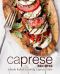 Caprese Recipes · Simple Italian Cooking Caprese Style