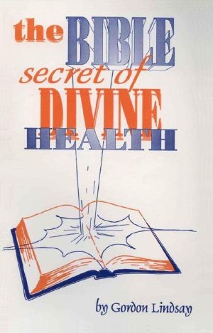 The Bible Secret of Divine Health