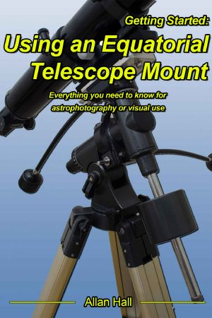 Getting Started · Using an Equatorial Telescope Mount · Everything You Need to Know for Astrophotography or Visual Use.