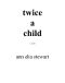 Twice a Child