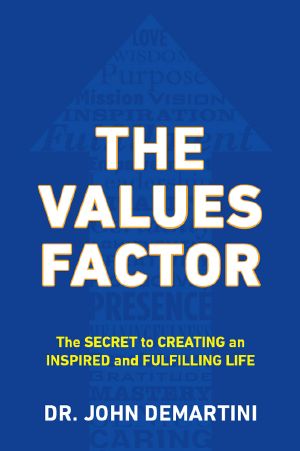 The values factor · The Secret to Creating an Inspired and Fulfilling Life