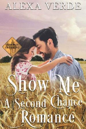 Show Me a Second Chance · Small-Town Single-Father Cowboy Romance (Cowboy Crossing Romances Book 2)