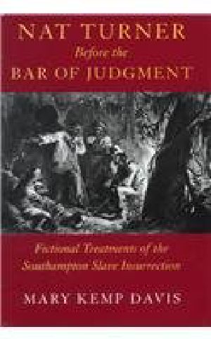 Nat Turner Before the Bar of Judgement · Fictional Treatments of the Southampton Slave Insurrection