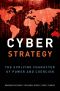 Cyber Strategy · the Evolving Character of Power and Coercion