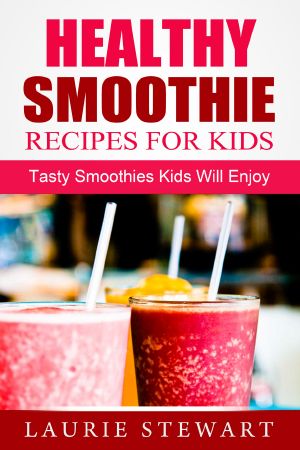 Healthy Smoothie Recipes For Kids · Tasty Smoothies Kids Will Enjoy