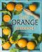 Easy Orange Cookbook · 50 Delicious Orange Recipes · Simple Ways to Cook With Oranges (2nd Edition)