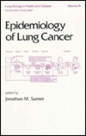 Epidemiology of Lung Cancer (Lung Biology in Health & Disease) (Lung Biology in Health & Disease)