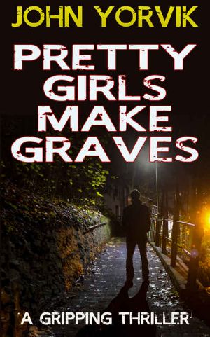 PRETTY GIRLS MAKE GRAVES · A Gripping Crime Thriller (Camden Noir Crime Thrillers Trilogy Book 1)