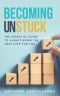 Becoming Unstuck: The Essential Guide to Always Know the Next Step for You