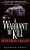 A Warrant to Kill · A True Story of Obsession, Lies and a Killer Cop