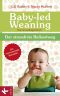 Baby-led Weaning · Das Grundlagenbuch · Der stressfreie Beikostweg