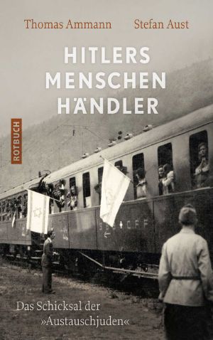 Hitlers Menschenhändler · Das Schicksal der 'Austauschjuden'