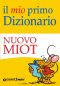 Il Mio Primo Dizionario - Nuovo MIOT (Dizionari Ragazzi)