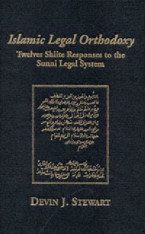 Islamic legal orthodoxy: twelver Shiite responses to the Sunni legal system