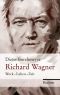 Richard Wagner · Werk, Leben, Zeit