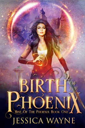 Birth Of The Phoenix: Rise Of The Phoenix, book 1