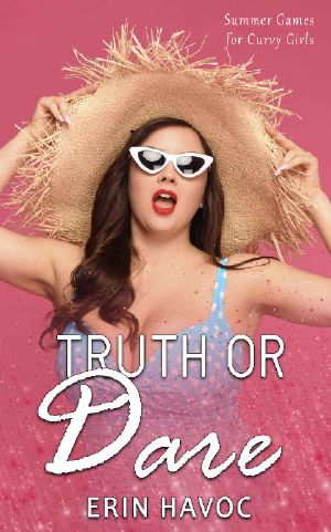 TRUTH OR DARE: A BBW Contemporary Romance (Summer Games for Curvy Girls Book 1)