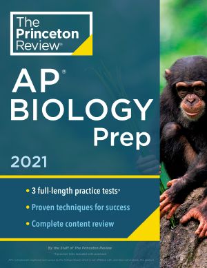 Princeton Review AP Biology Prep 2021 · 3 Practice Tests + Complete Content Review + Strategies & Techniques · 3 Practice Tests + Complete Content Review + Strategies & Techniques