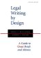 Legal Writing by Design · A Guide to Great Briefs and Memos · 2nd Edition