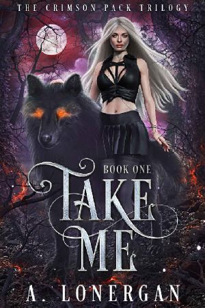 Take Me (Crimson Pack Trilogy Book 1)