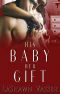 His Baby Her Gift: The Slow Burn Duology 2