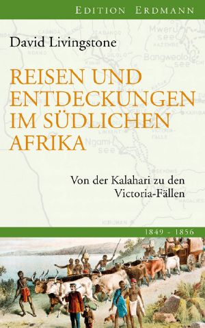 Reisen und Entdeckungen im südlichen Afrika · Von der Kalahari zu den Victoria-Fällen