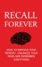 Recall Forever · How to Improve Your Memory, Organize Your Mind and Remember Everything (Remember Everything, Improve Your Memory, Neuroplasticity Book 1)