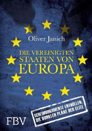 Die Vereinigten Staaten von Europa · Geheimdokumente enthüllen: Die dunklen Pläne der Elite