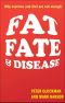 Fat, Fate, and Disease · Why We Are Losing the War Against Obesity and Chronic Disease