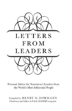 Letters From Leaders · Personal Advice for Tomorrow's Leaders From the World's Most Influential People