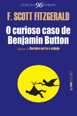 O Curioso Caso De Benjamin Button (Coleção 96 Páginas)