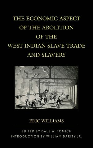 The Economic Aspect of the Abolition of the West Indian Slave Trade and Slavery