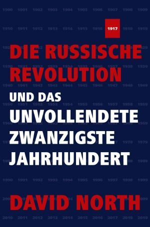 Die Russische Revolution und das unvollendete Zwanzigste Jahrhundert