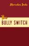 The Bully Switch