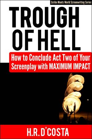 Trough of Hell · How to Conclude Act Two of Your Screenplay With Maximum Impact