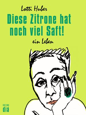 Diese Zitrone hat noch viel Saft · Ein Leben