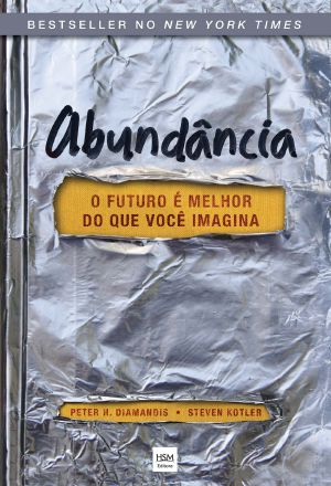 Abundância - O Futuro É Melhor Do Que Você Imagina