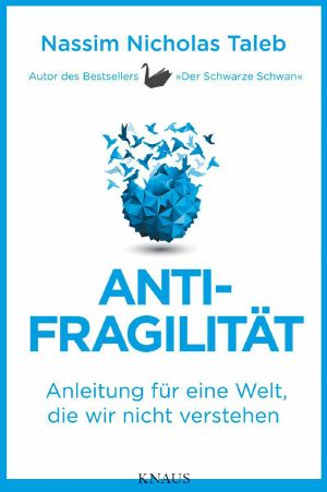Antifragilität · Anleitung für eine Welt die wir nicht verstehen