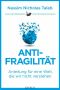 Antifragilität · Anleitung für eine Welt die wir nicht verstehen