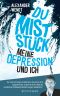 Du Miststück · Meine Depression und ich
