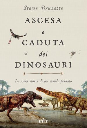 Ascesa E Caduta Dei Dinosauri