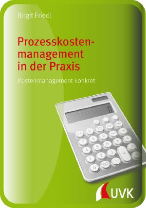 Prozesskostenmanagement in der Praxis · Kostenmanagement konkret