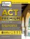 Cracking the ACT Premium Edition with 8 Practice Tests, 2019, 8 Practice Tests + Content Review + Strategies