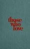 Those who love · A biographical novel of Abigail and John Adams